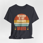 Rescued is My Favorite Breed Tee