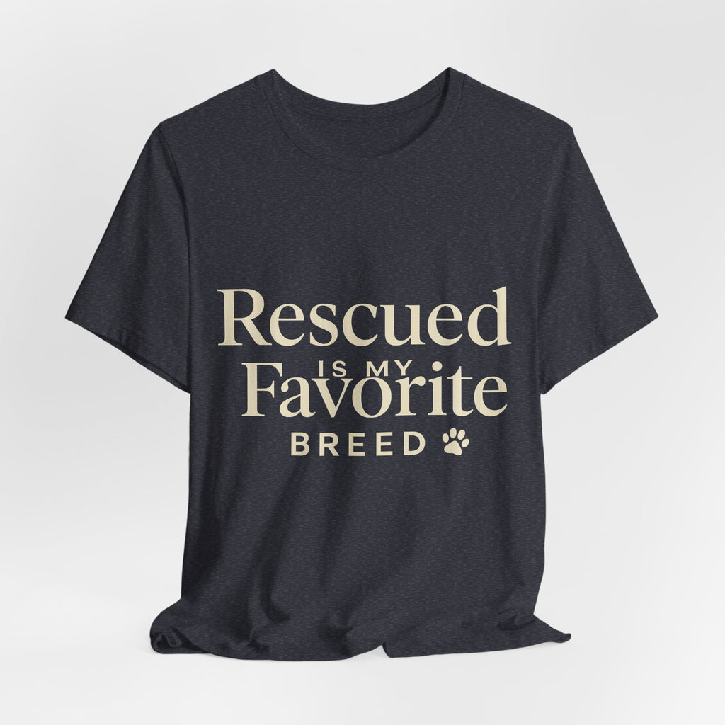 Rescued Is My Favorite Breed Tee