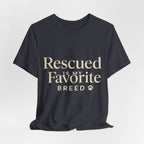 Rescued Is My Favorite Breed Tee