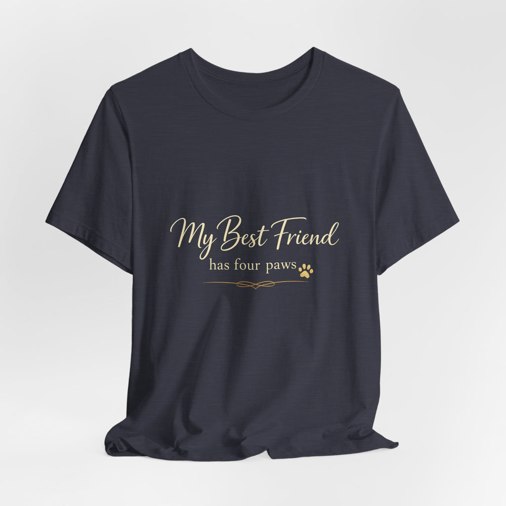 My Best Friend Has Four Paws Shirt — Dog Mom T-Shirt, Dog Lover Gift for Her