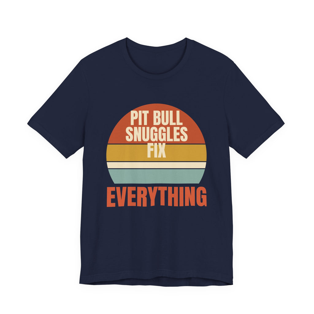 Pit Bull Snuggles Fix Everything Tee