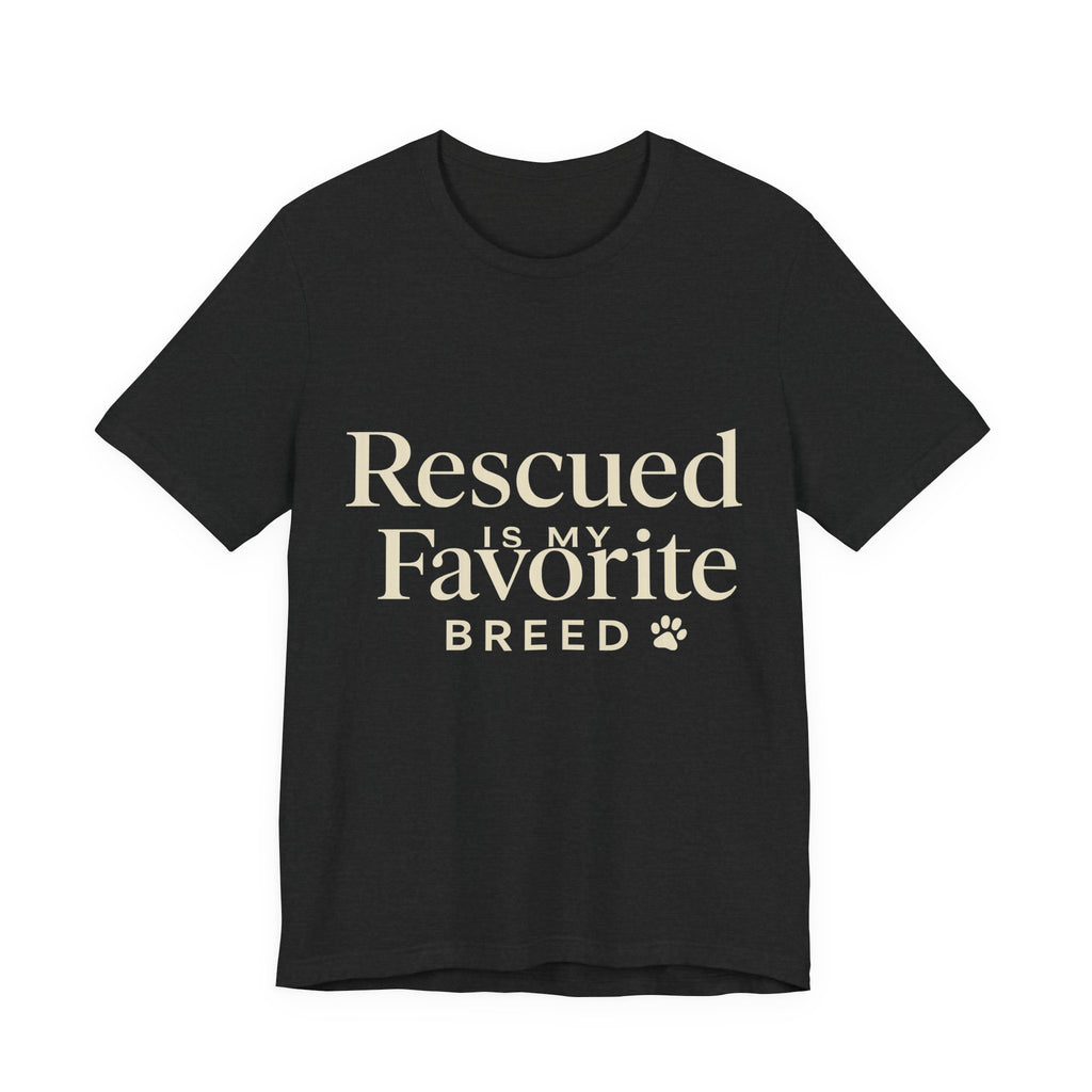 Rescued Is My Favorite Breed Tee