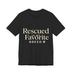 Rescued Is My Favorite Breed Tee