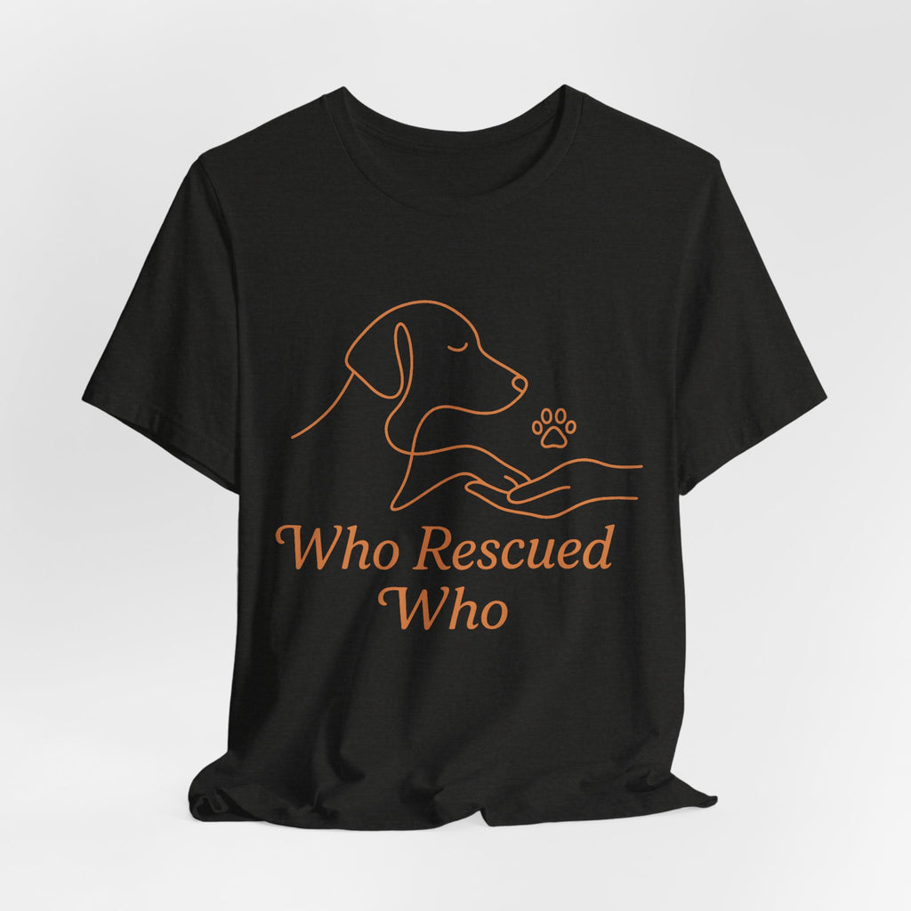 Who Rescued Who Dog T-Shirt