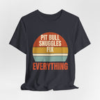 Pit Bull Snuggles Fix Everything Tee