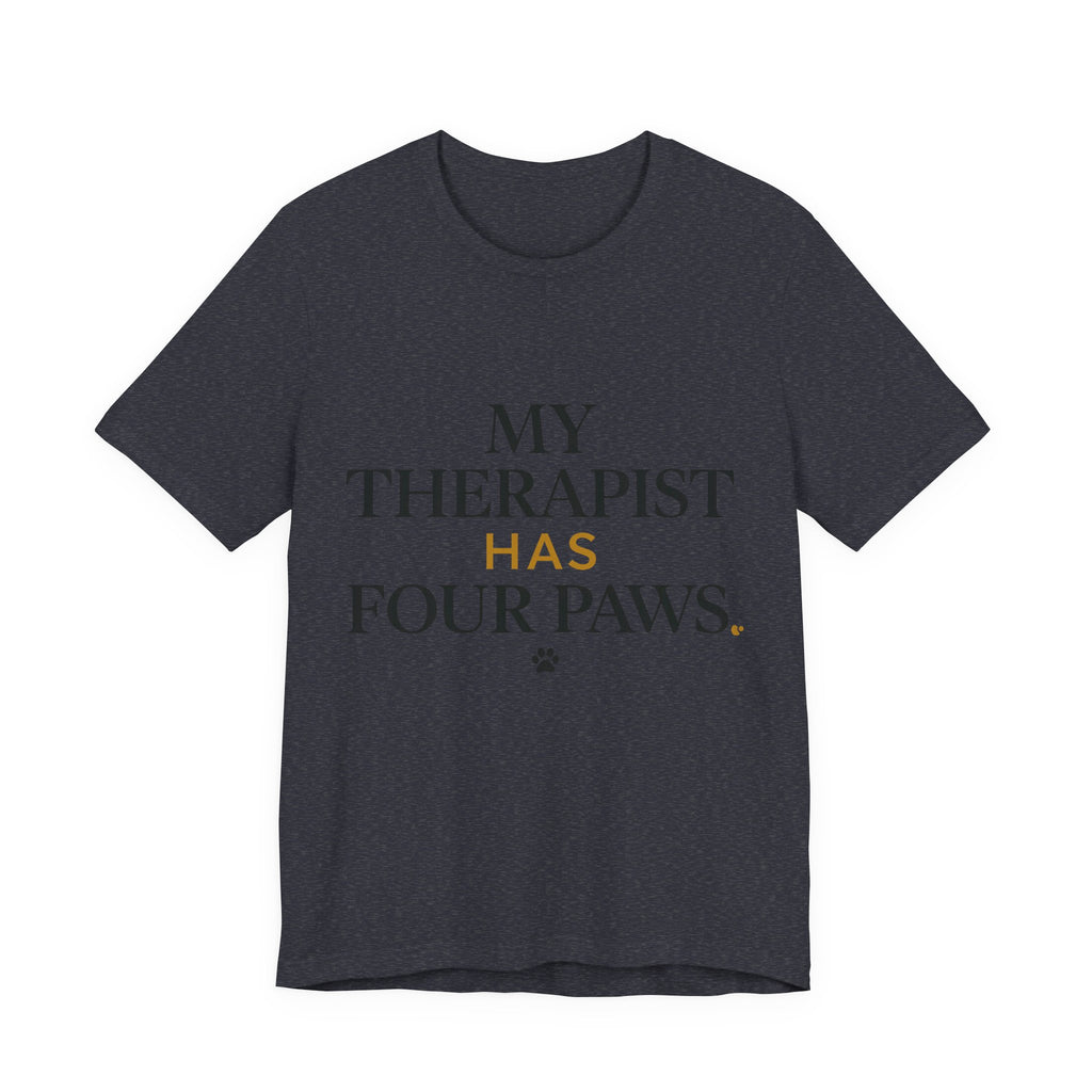 My Therapist Has Four Paws Tee