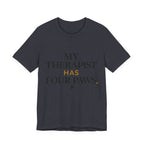 My Therapist Has Four Paws Tee