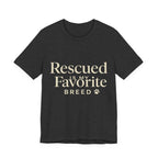 Rescued Is My Favorite Breed Tee