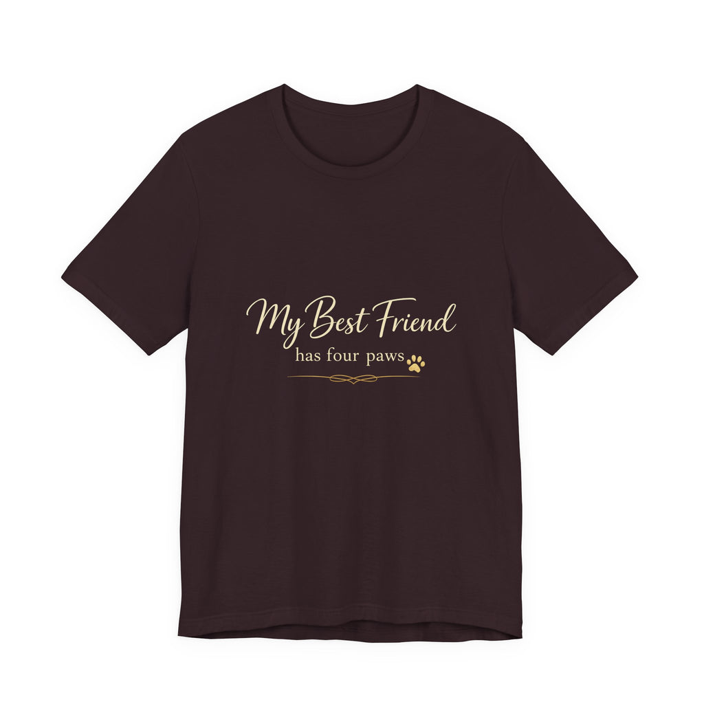 My Best Friend Has Four Paws Shirt — Dog Mom T-Shirt, Dog Lover Gift for Her
