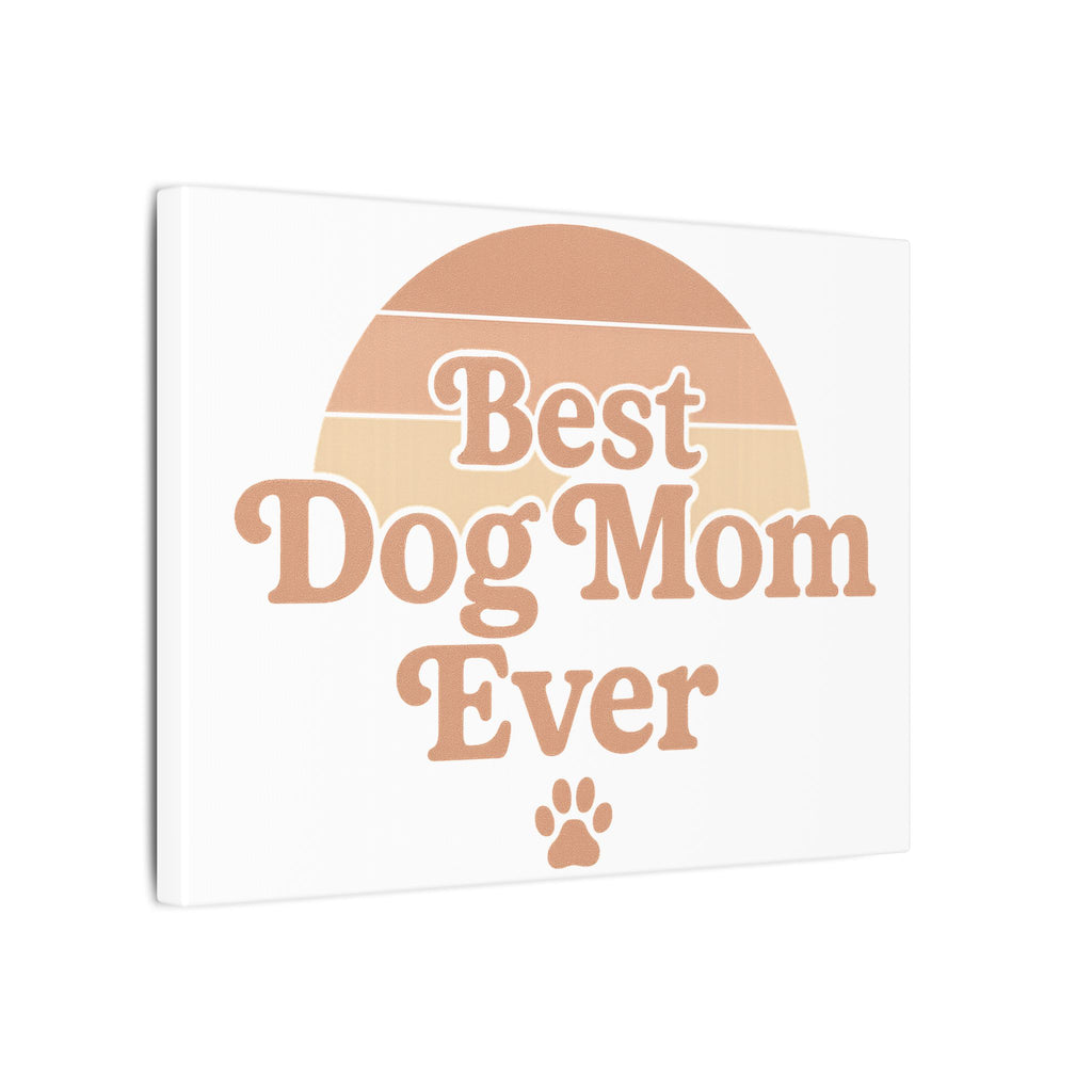 Best Dog Mom Ever Stretched Canvas Wall Art — Premium Dog Mom Gift