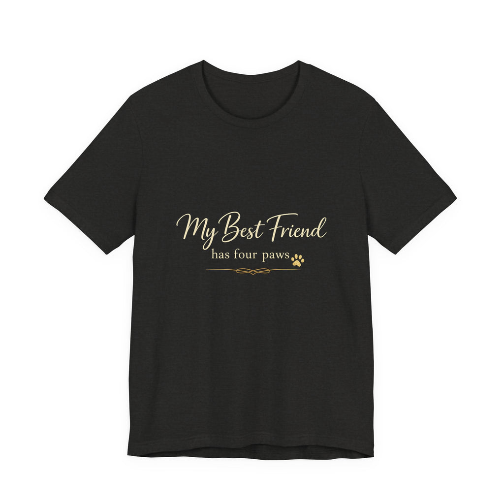 My Best Friend Has Four Paws Shirt — Dog Mom T-Shirt, Dog Lover Gift for Her