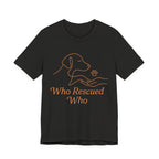 Who Rescued Who Dog T-Shirt