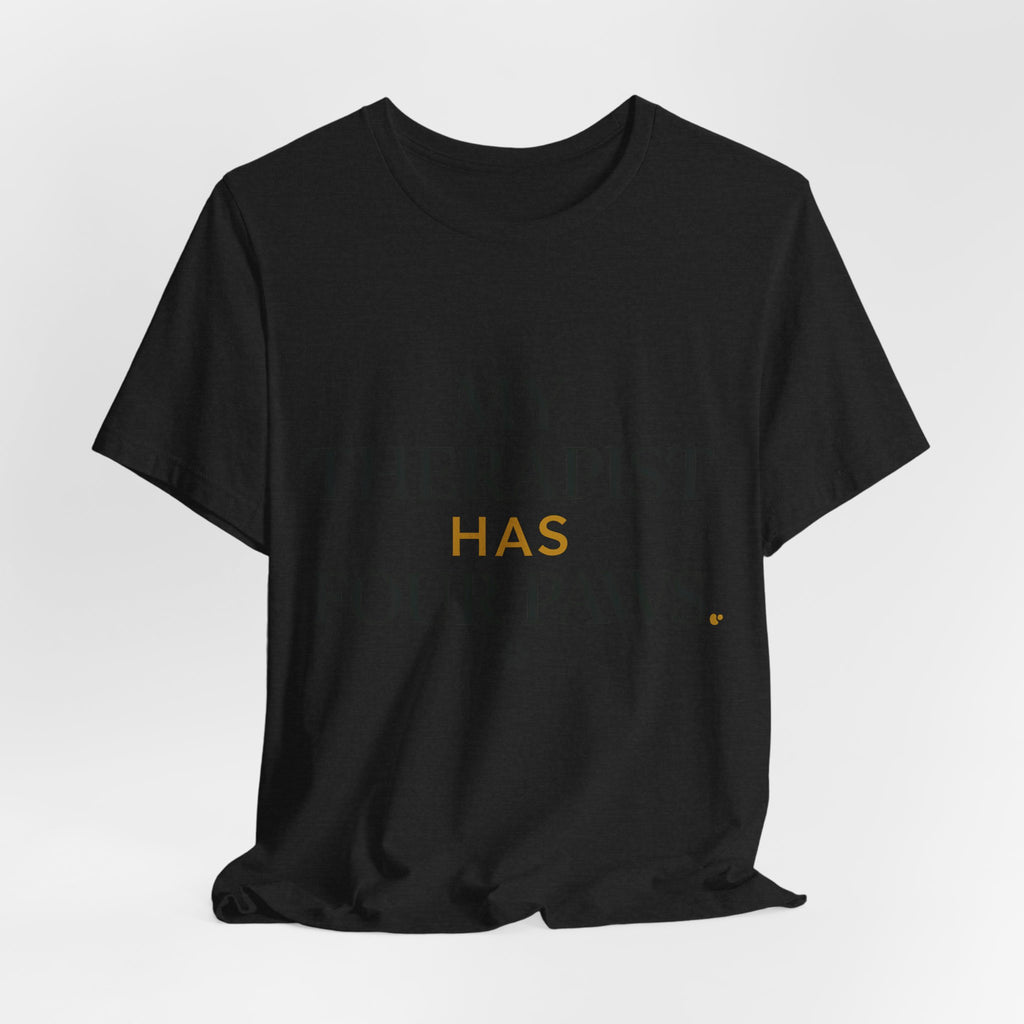 My Therapist Has Four Paws Tee