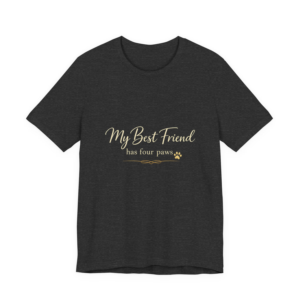 My Best Friend Has Four Paws Shirt — Dog Mom T-Shirt, Dog Lover Gift for Her