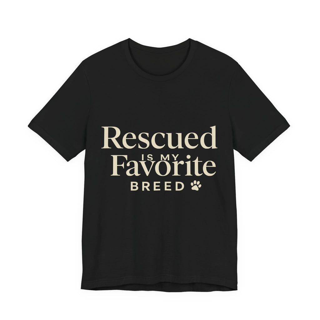 Rescued Is My Favorite Breed Tee