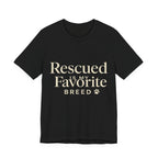 Rescued Is My Favorite Breed Tee