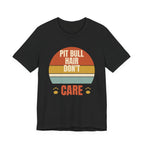 Pit Bull Hair Don't Care Tee