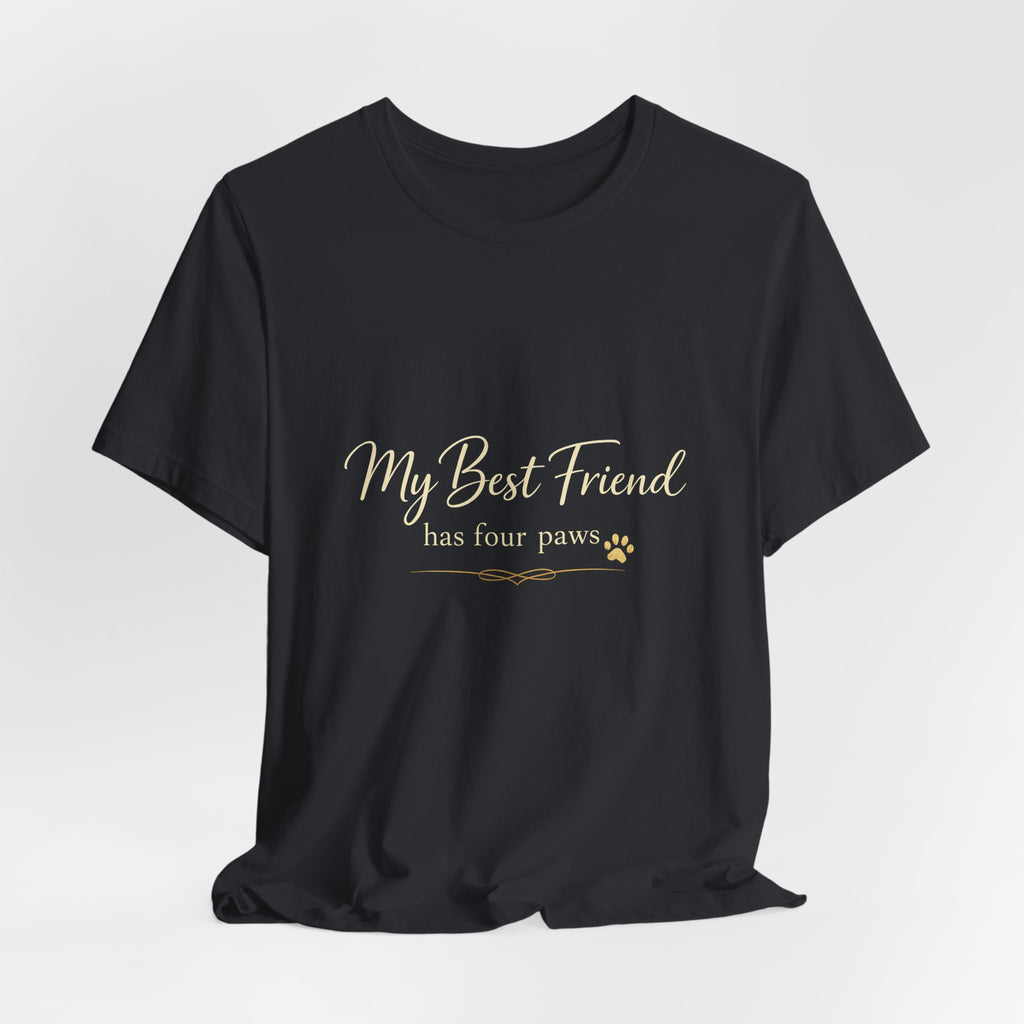 My Best Friend Has Four Paws Shirt — Dog Mom T-Shirt, Dog Lover Gift for Her