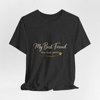 My Best Friend Has Four Paws Shirt — Dog Mom T-Shirt, Dog Lover Gift for Her