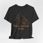 Who Rescued Who Dog T-Shirt