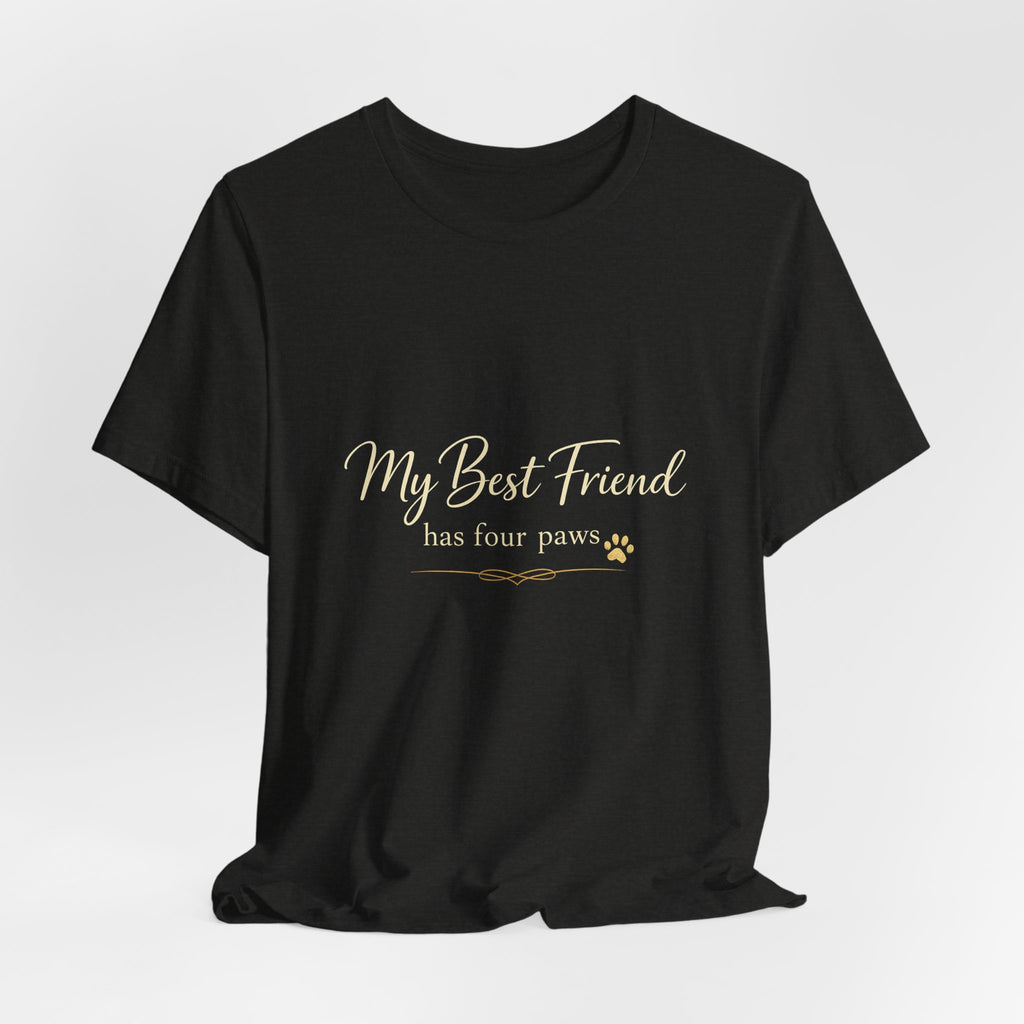My Best Friend Has Four Paws Shirt — Dog Mom T-Shirt, Dog Lover Gift for Her