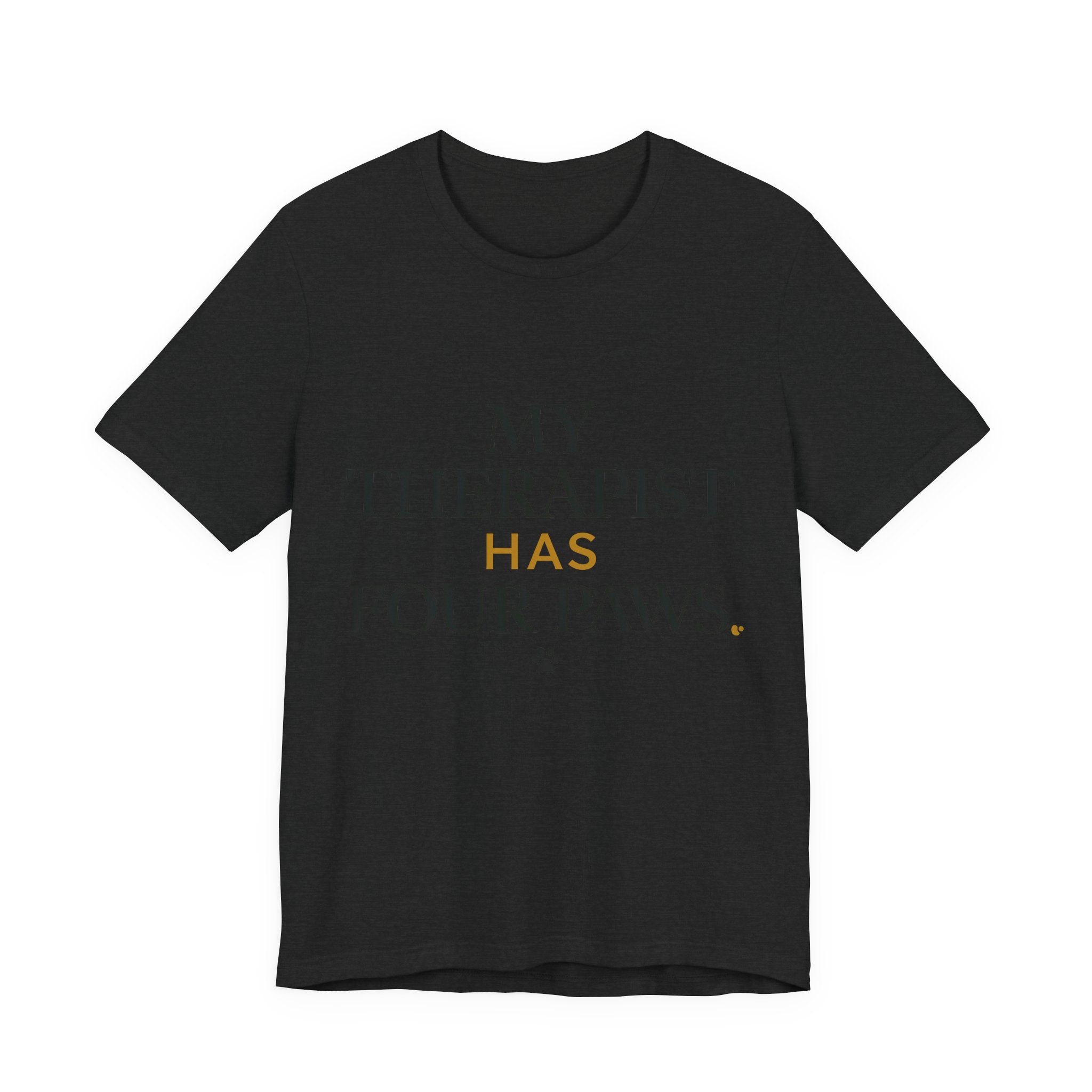 My Therapist Has Four Paws Tee