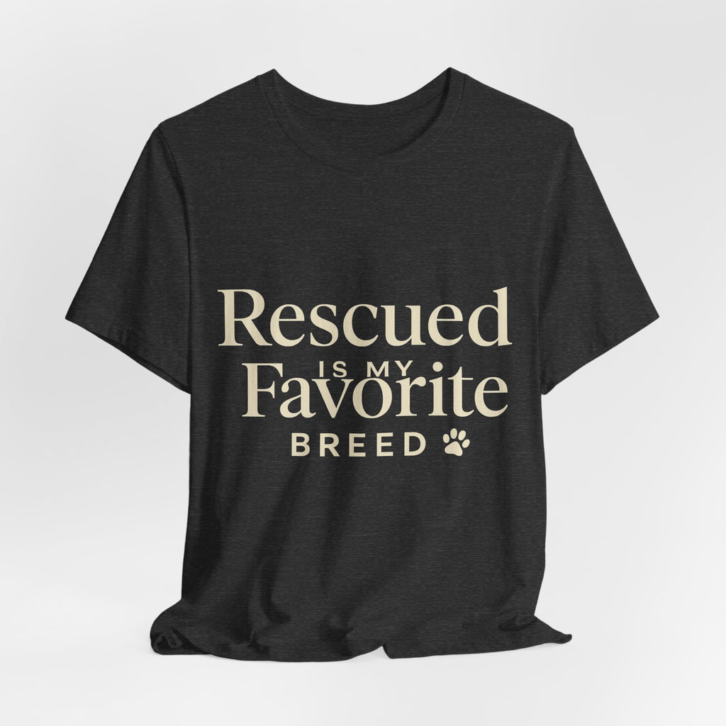 Rescued Is My Favorite Breed Tee