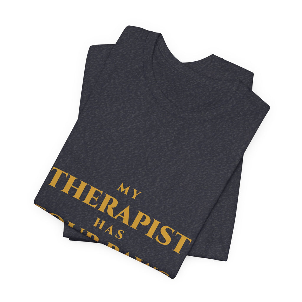 My Therapist Has Four Paws T-Shirt