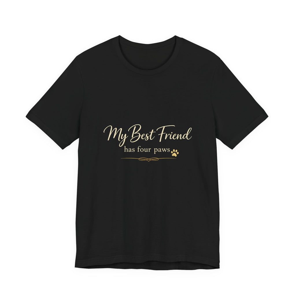 My Best Friend Has Four Paws Shirt — Dog Mom T-Shirt, Dog Lover Gift for Her