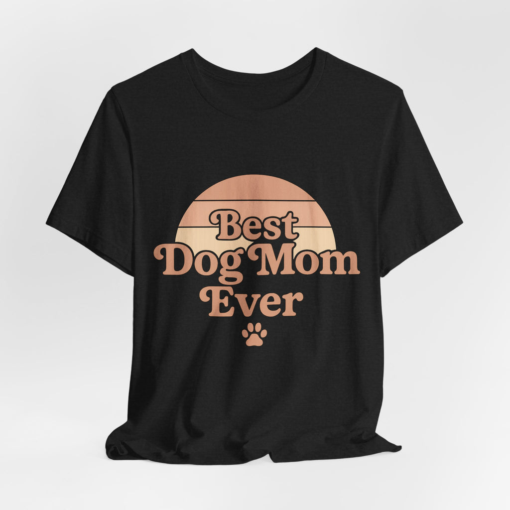 Best Dog Mom Ever Tee