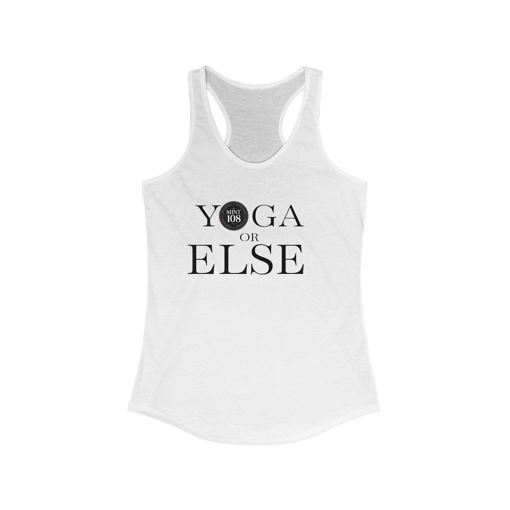 Women's Ideal Racerback Tank "YOGA, OR ELSE!" The motivation wear you need!