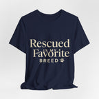 Rescued Is My Favorite Breed Tee