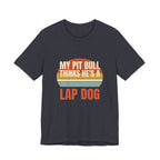My Pit Bull Thinks He's a Lap Dog Tee