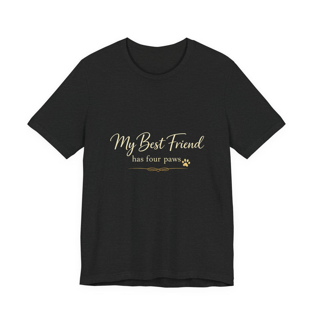 My Best Friend Has Four Paws Shirt — Dog Mom T-Shirt, Dog Lover Gift for Her