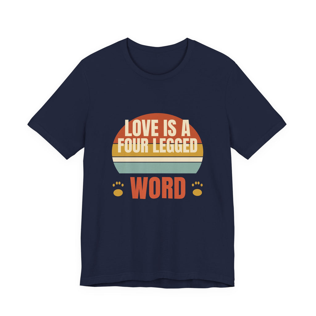 Love is a Four Legged Word Tee