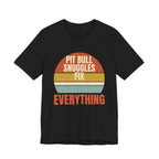 Pit Bull Snuggles Fix Everything Tee