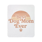 Best Dog Mom Ever Sherpa Fleece Blanket — Premium Dog Mom Gift