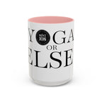 Yoga or Else Accent Coffee Mug - Motivational 11oz & 15oz Cups for Yoga Enthusiasts
