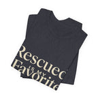 Rescued Is My Favorite Breed Tee