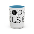 Yoga or Else Accent Coffee Mug - Motivational 11oz & 15oz Cups for Yoga Enthusiasts