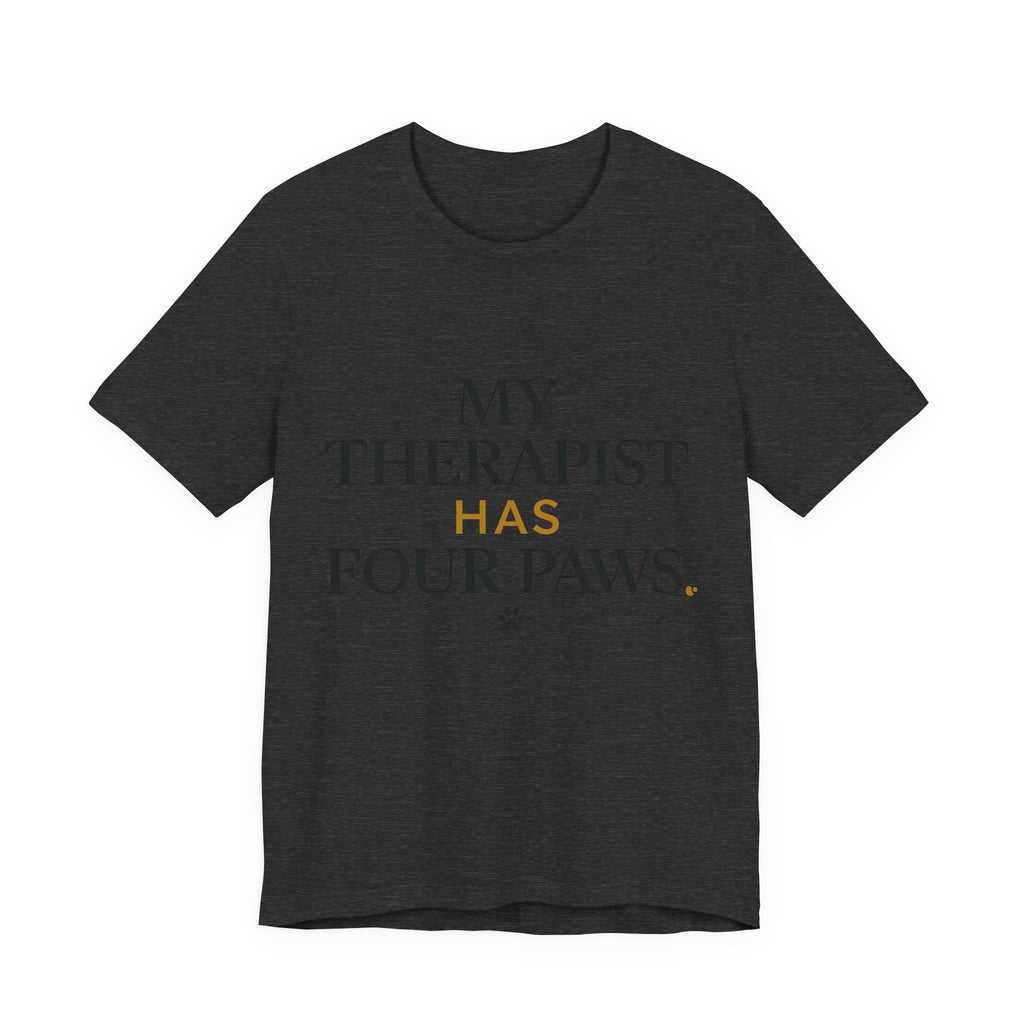 My Therapist Has Four Paws Tee