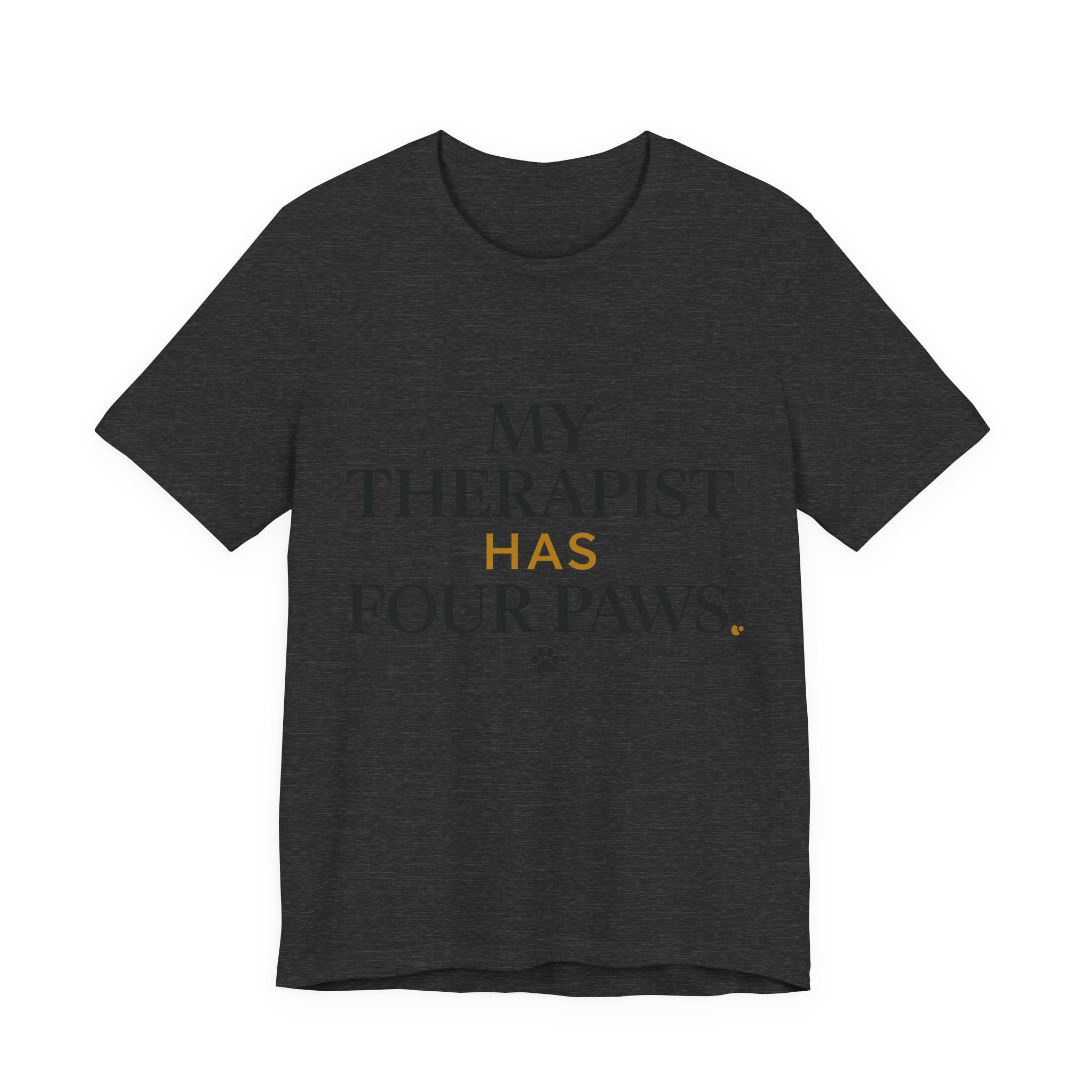 My Therapist Has Four Paws Tee