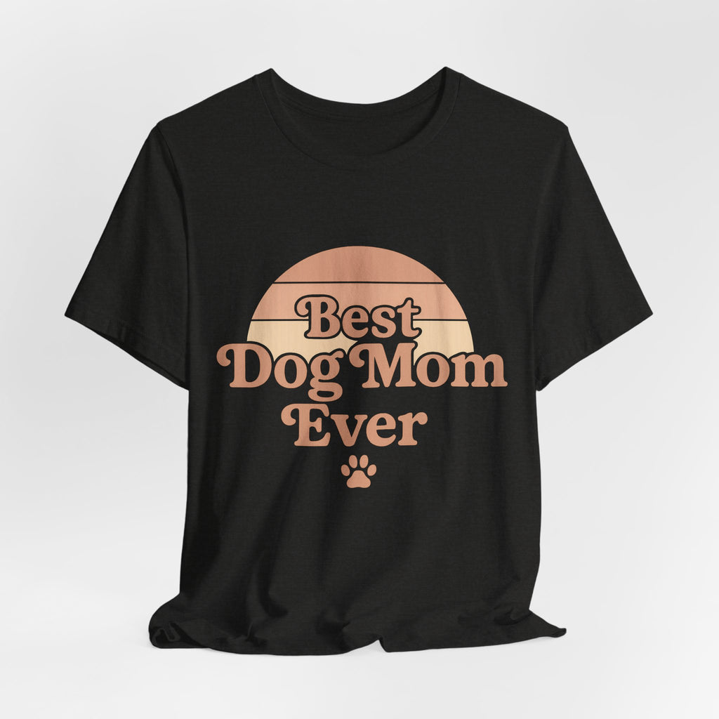Best Dog Mom Ever Tee