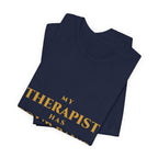 My Therapist Has Four Paws T-Shirt