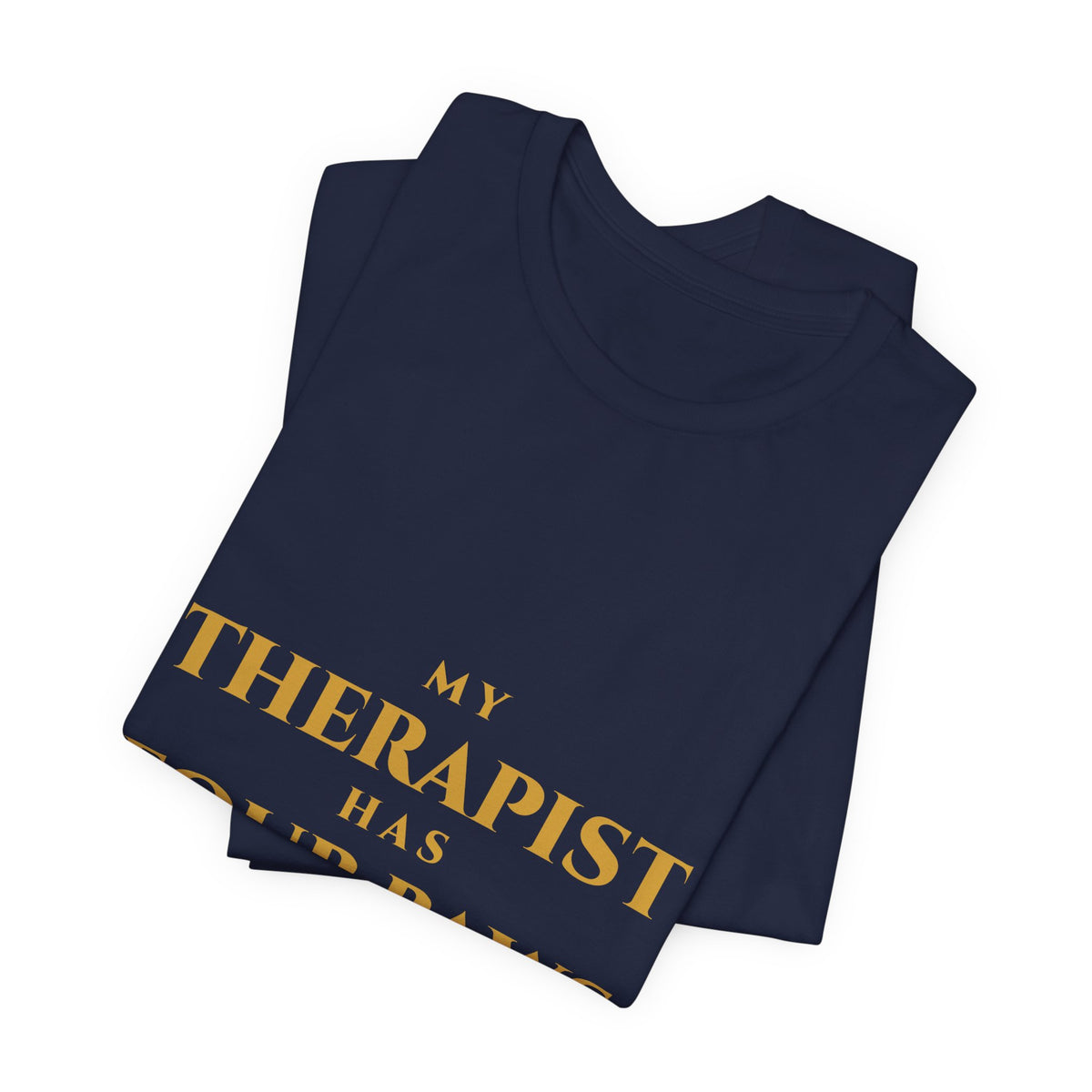 My Therapist Has Four Paws T-Shirt