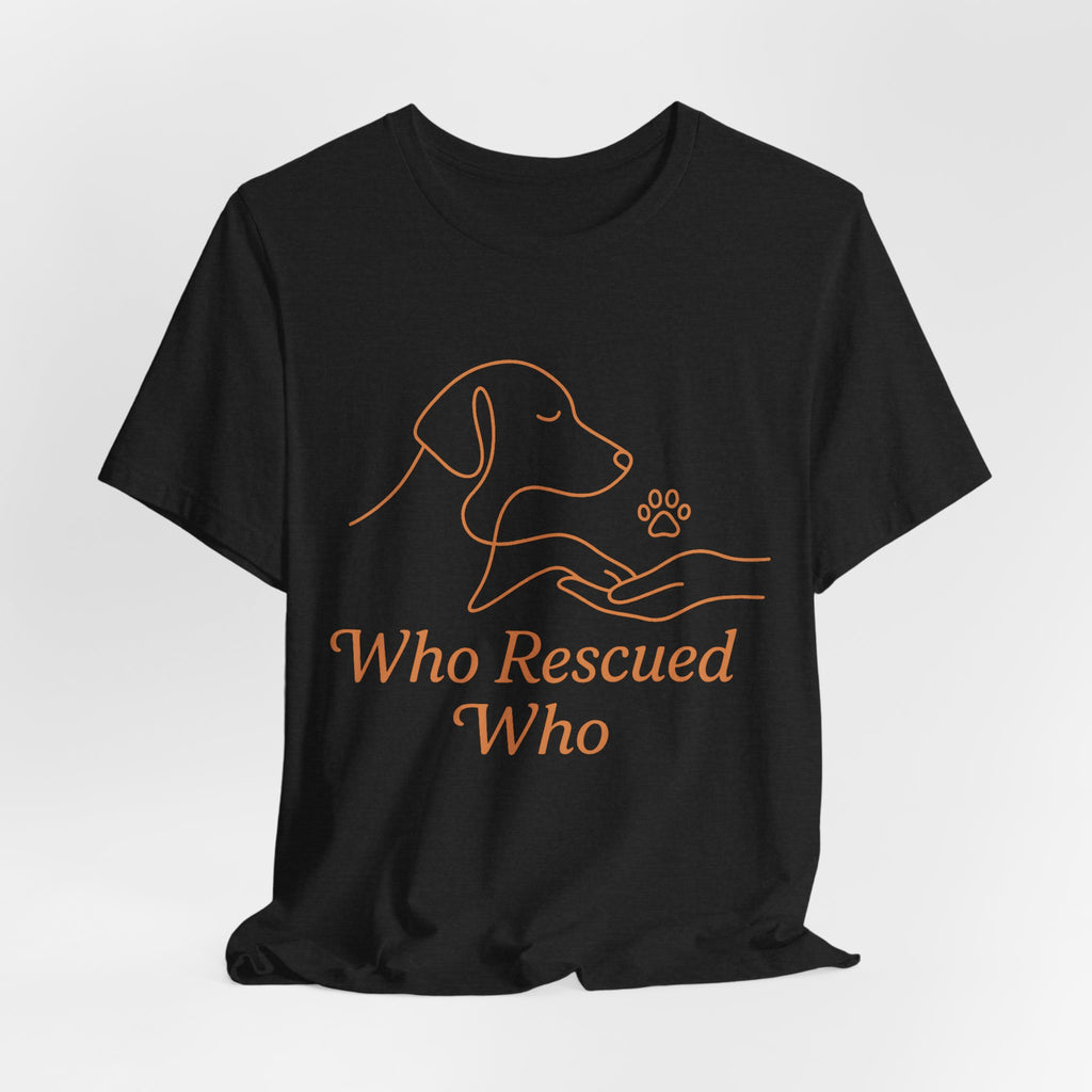 Who Rescued Who Dog T-Shirt