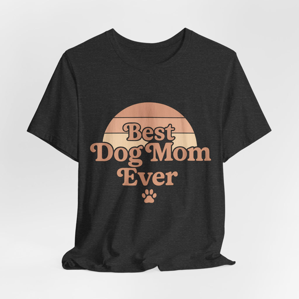 Best Dog Mom Ever Tee