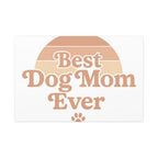 Best Dog Mom Ever Stretched Canvas Wall Art — Premium Dog Mom Gift