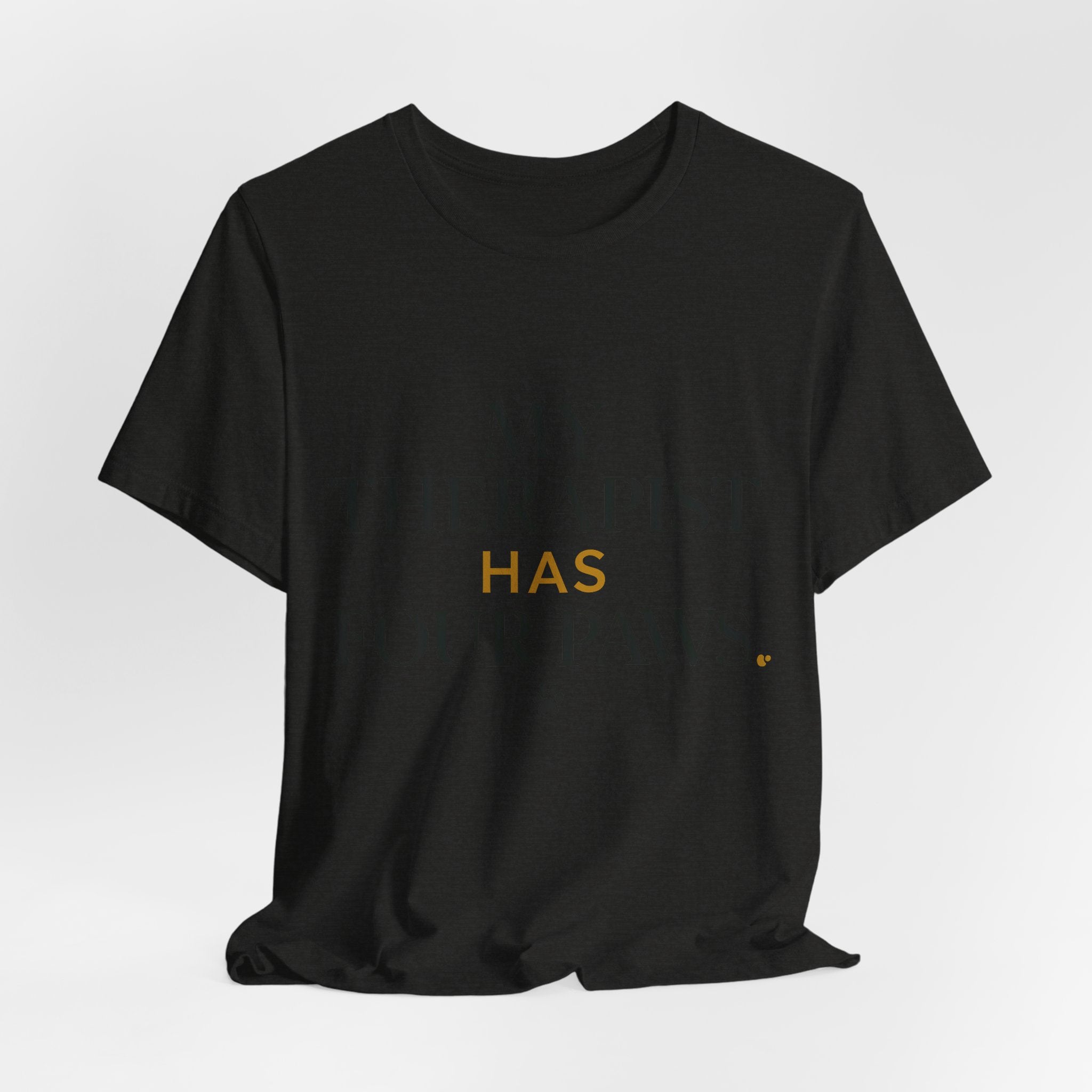 My Therapist Has Four Paws Tee