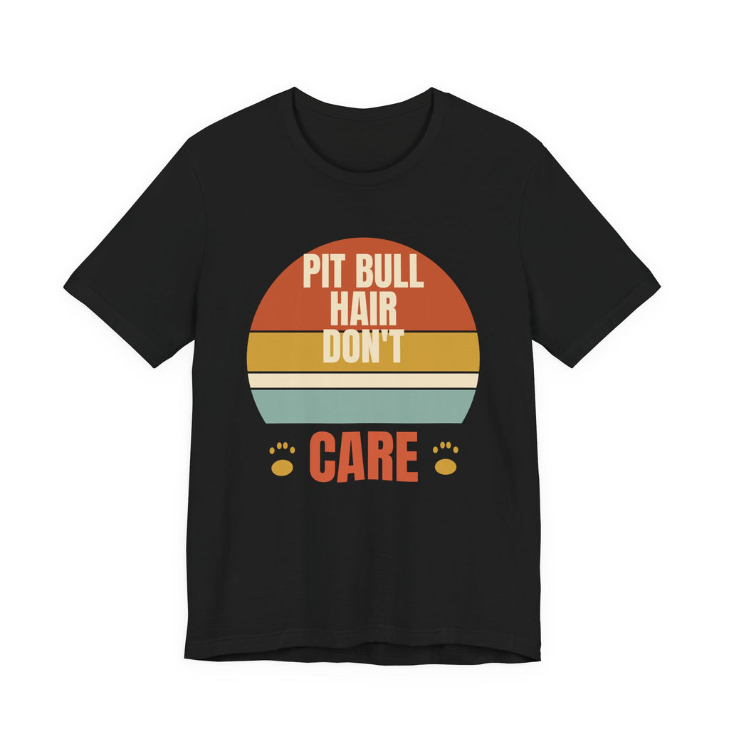 Pit Bull Hair Don't Care Tee